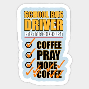 School Bus Driver Pre-check List - Coffee - Pray - MORE COFFEE Sticker